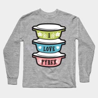 I Love Pyrex vintage kitchen bakeware Long Sleeve T-Shirt